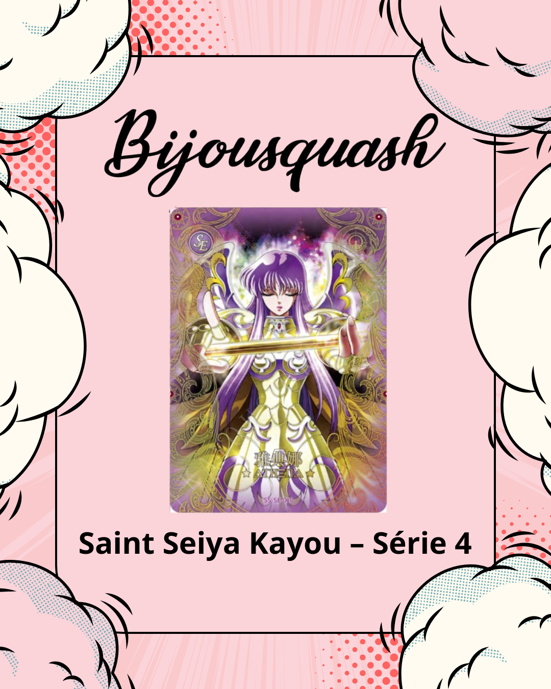 đ± Saint Seiya Kayou â SĂ©rie 4 (Display Officielle) đ±
