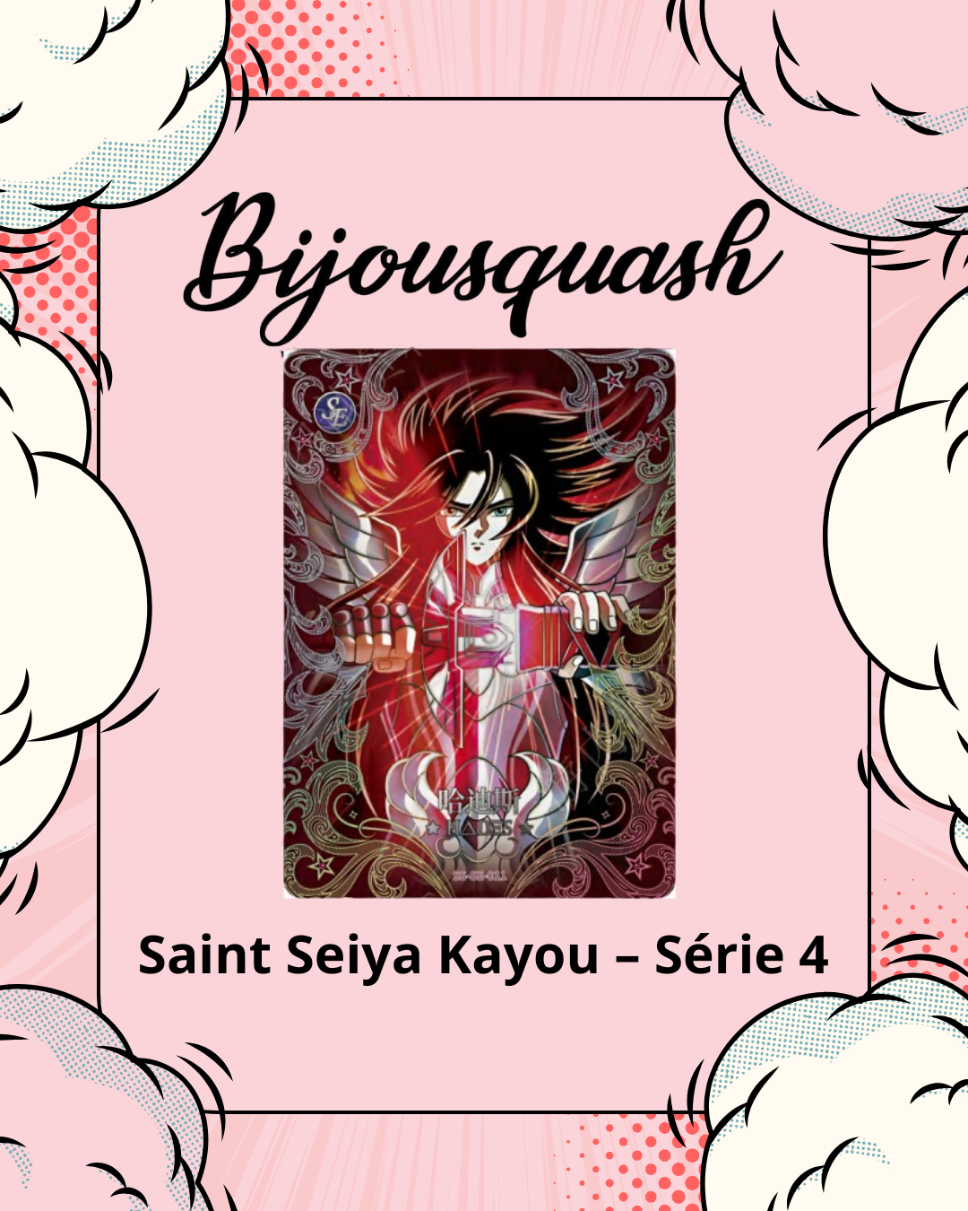 đ± Saint Seiya Kayou â SĂ©rie 4 (Display Officielle) đ±
